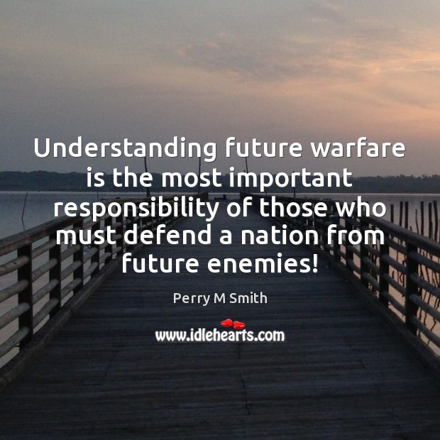 Understanding future warfare is the most important responsibility of those who must Image