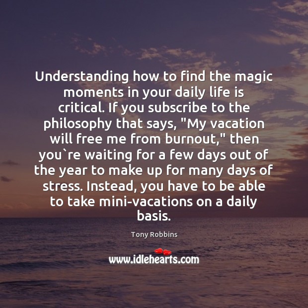 Understanding how to find the magic moments in your daily life is 