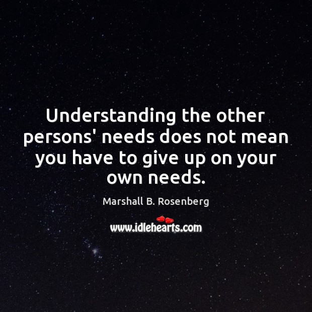 Understanding the other persons’ needs does not mean you have to give Image