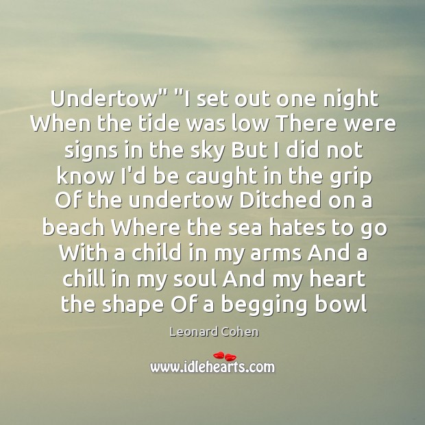 Undertow” “I set out one night When the tide was low There Image