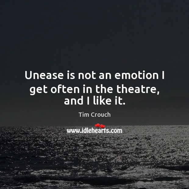 Unease is not an emotion I get often in the theatre, and I like it. Image