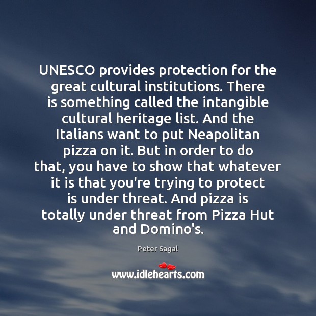 UNESCO provides protection for the great cultural institutions. There is something called Peter Sagal Picture Quote
