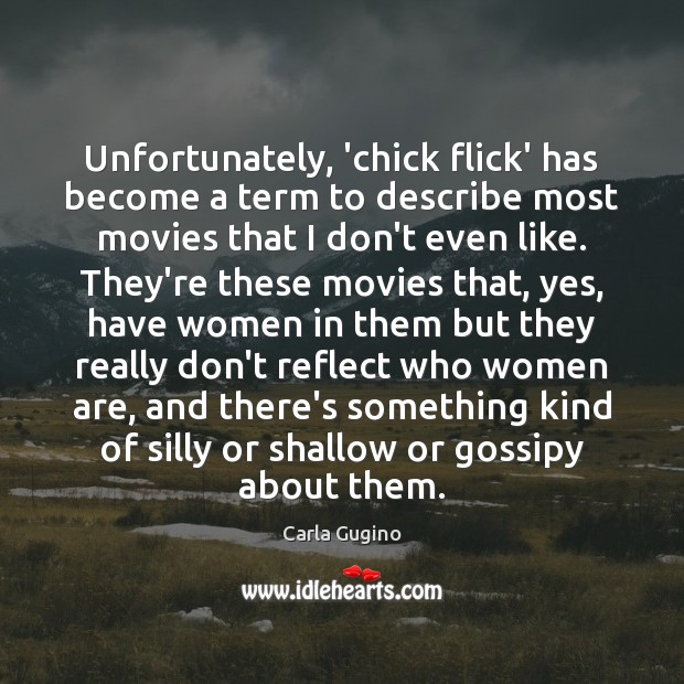 Unfortunately, ‘chick flick’ has become a term to describe most movies that Image