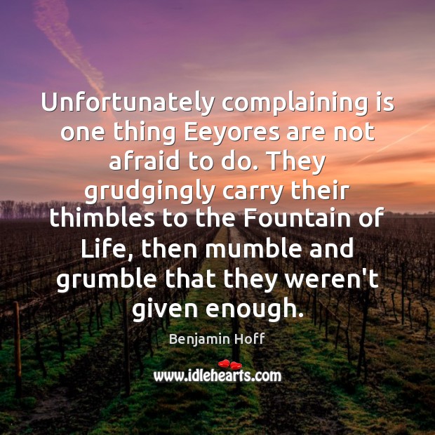 Unfortunately complaining is one thing Eeyores are not afraid to do. They Image