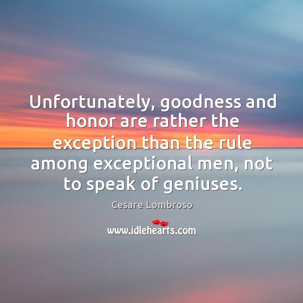 Unfortunately, goodness and honor are rather the exception than the rule among Image