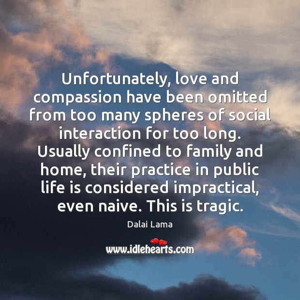 Unfortunately, love and compassion have been omitted from too many spheres of Image