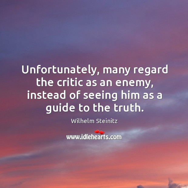 Unfortunately, many regard the critic as an enemy, instead of seeing him Image