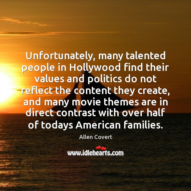 Unfortunately, many talented people in Hollywood find their values and politics do Image