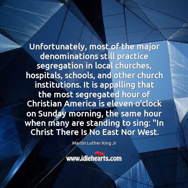 Unfortunately, most of the major denominations still practice segregation in local churches, Image