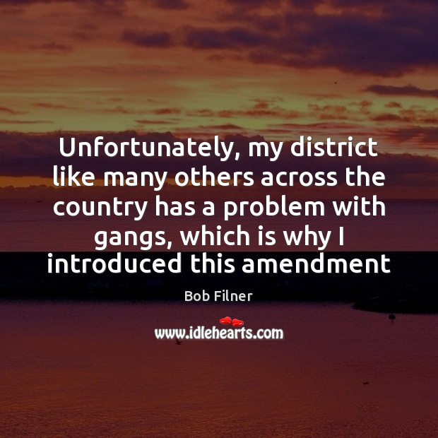 Unfortunately, my district like many others across the country has a problem Bob Filner Picture Quote
