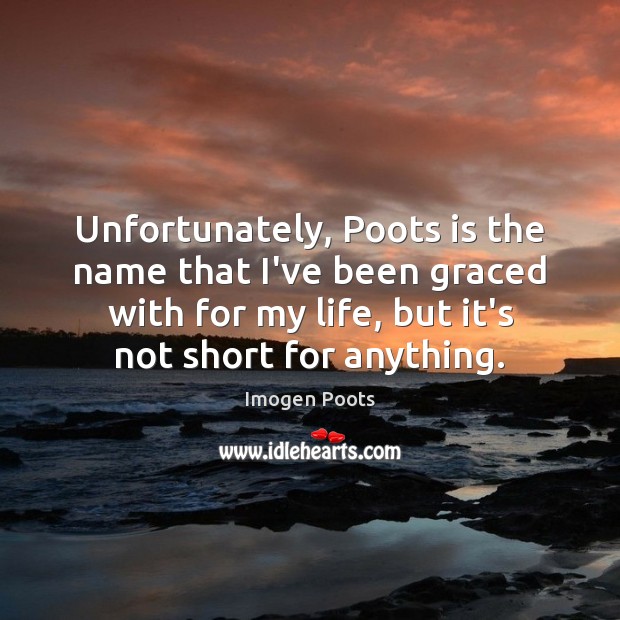 Unfortunately, Poots is the name that I’ve been graced with for my Image