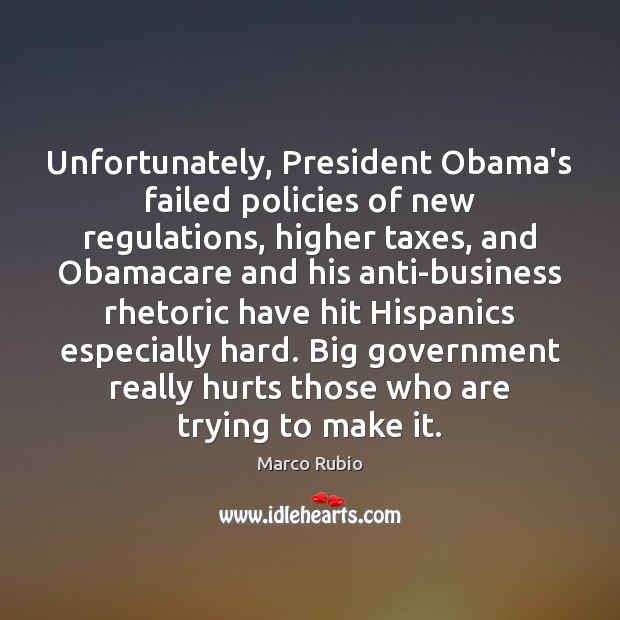 Unfortunately, President Obama’s failed policies of new regulations, higher taxes, and Obamacare Image