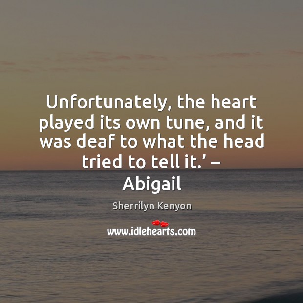 Unfortunately, the heart played its own tune, and it was deaf to Image