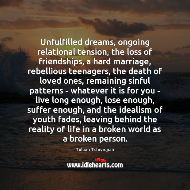 Unfulfilled dreams, ongoing relational tension, the loss of friendships, a hard marriage, Image
