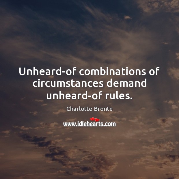 Unheard-of combinations of circumstances demand unheard-of rules. Image