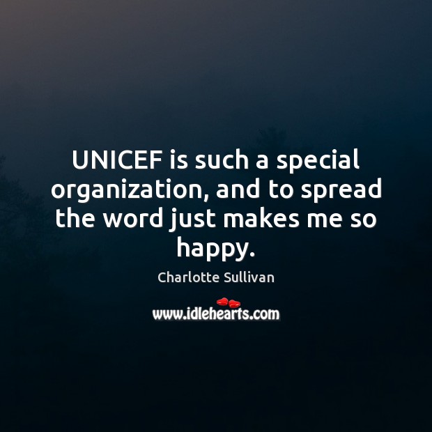UNICEF is such a special organization, and to spread the word just makes me so happy. Image