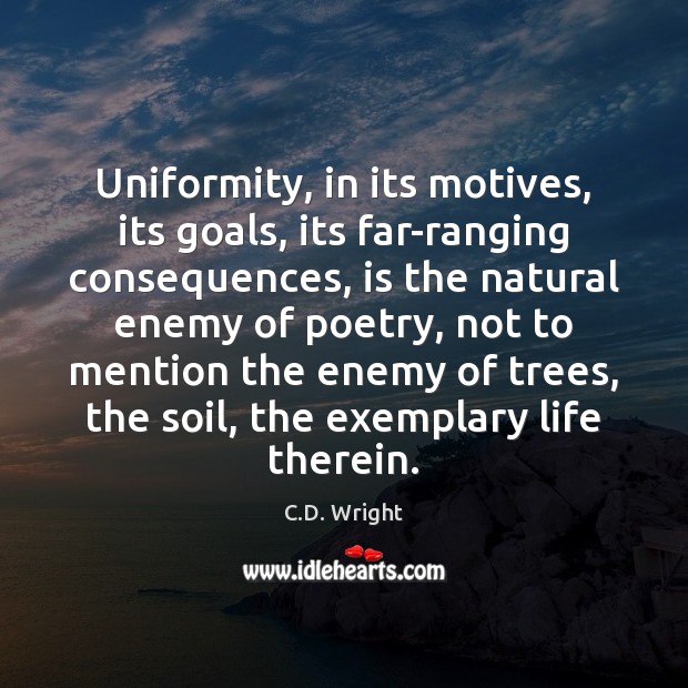 Uniformity, in its motives, its goals, its far-ranging consequences, is the natural Image