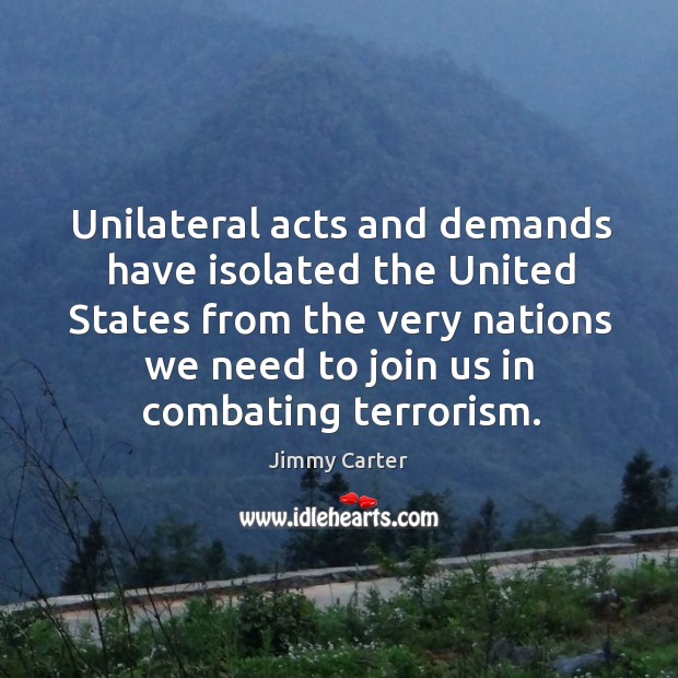 Unilateral acts and demands have isolated the united states. 