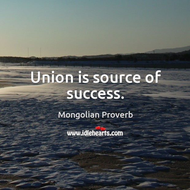 Union is source of success. Union Quotes Image