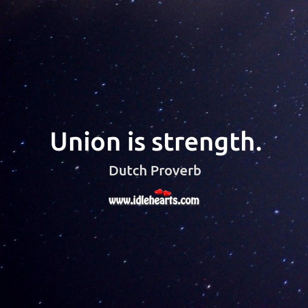 Union is strength. Union Quotes Image