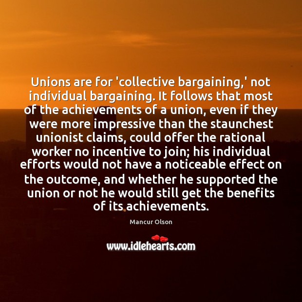 Unions are for ‘collective bargaining,’ not individual bargaining. It follows that 