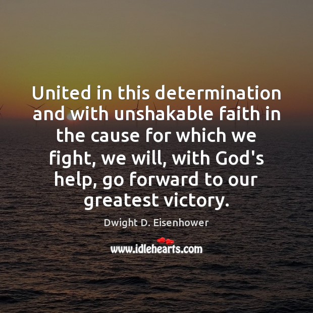 United in this determination and with unshakable faith in the cause for Determination Quotes Image