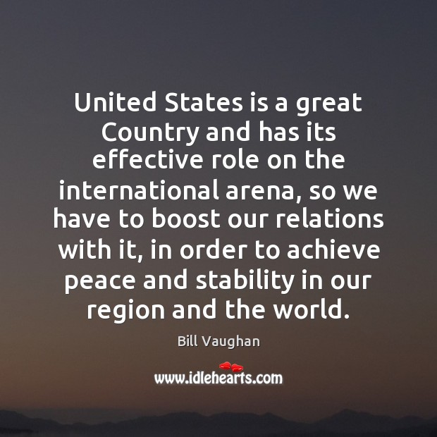 United States is a great Country and has its effective role on Bill Vaughan Picture Quote