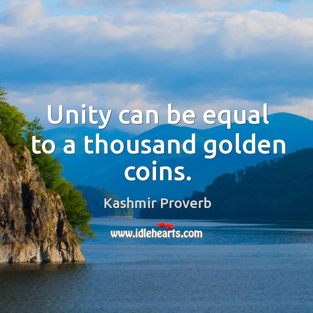 Unity can be equal to a thousand golden coins. Kashmir Proverbs Image