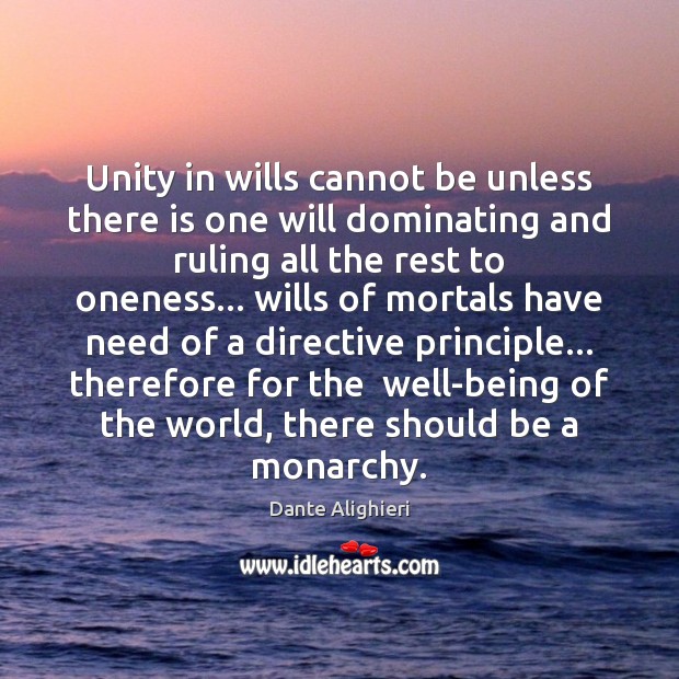 Unity in wills cannot be unless there is one will dominating and Dante Alighieri Picture Quote