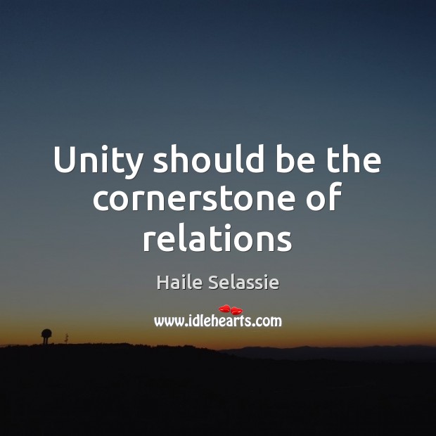 Unity should be the cornerstone of relations Image