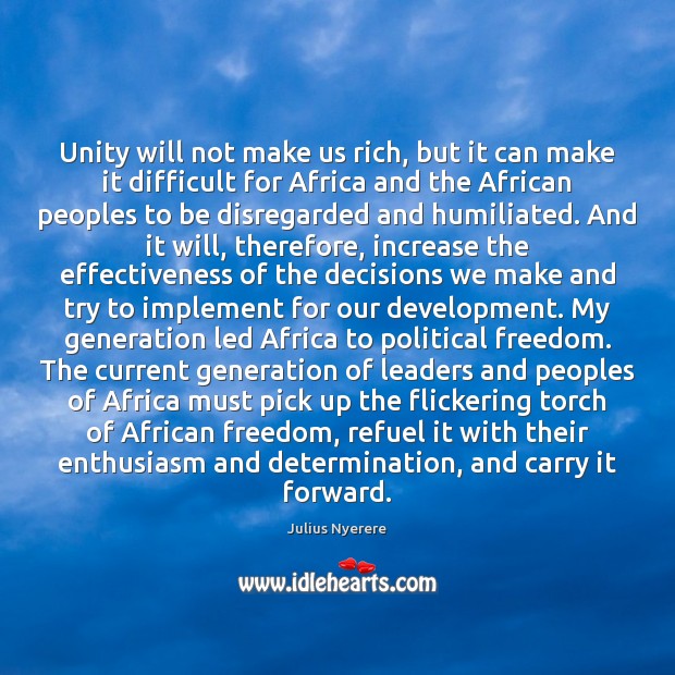Unity will not make us rich, but it can make it difficult Julius Nyerere Picture Quote