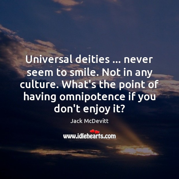 Universal deities … never seem to smile. Not in any culture. What’s the Image