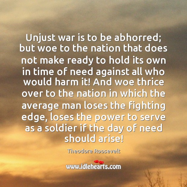 Unjust war is to be abhorred; but woe to the nation that War Quotes Image