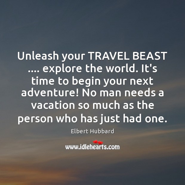 Unleash your TRAVEL BEAST …. explore the world. It’s time to begin your Image