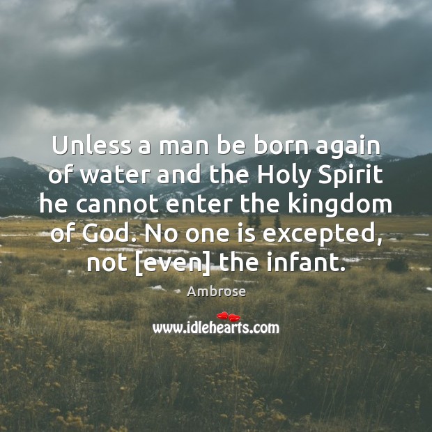 Unless a man be born again of water and the Holy Spirit Ambrose Picture Quote