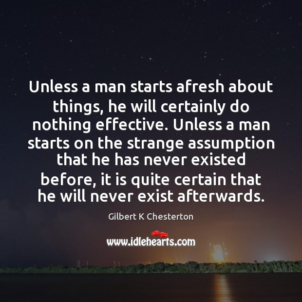 Unless a man starts afresh about things, he will certainly do nothing Image