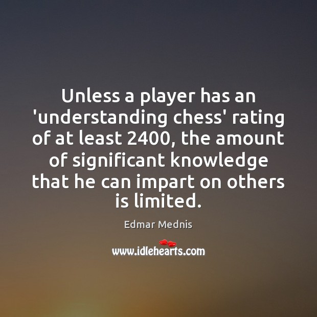 Unless a player has an ‘understanding chess’ rating of at least 2400, the Understanding Quotes Image