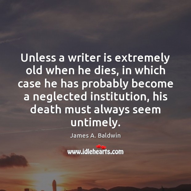 Unless a writer is extremely old when he dies, in which case Image