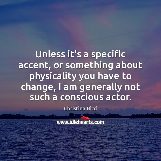 Unless it’s a specific accent, or something about physicality you have to Image