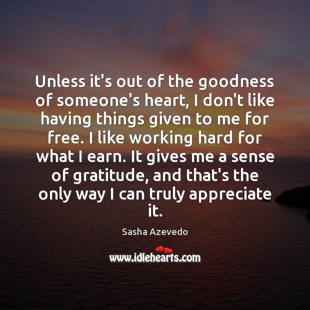 Unless it’s out of the goodness of someone’s heart, I don’t like Appreciate Quotes Image