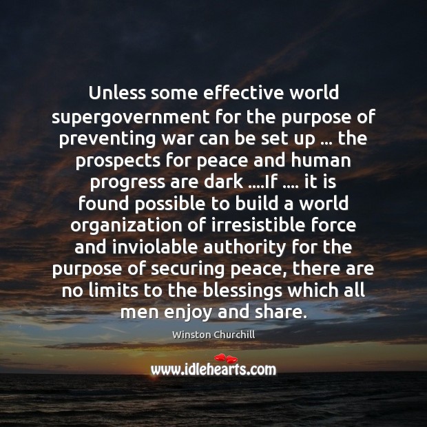 Unless some effective world supergovernment for the purpose of preventing war can Image