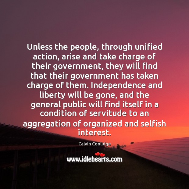 Unless the people, through unified action, arise and take charge of their Selfish Quotes Image