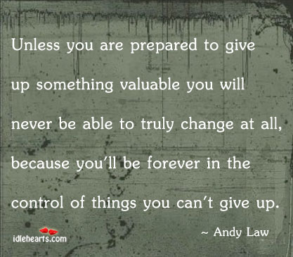 Unless you are prepared to give up something valuable you Image
