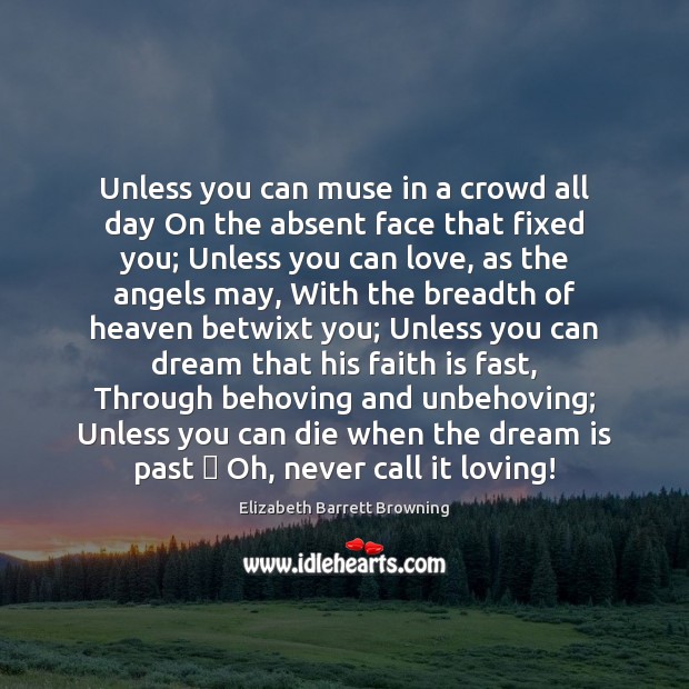 Unless you can muse in a crowd all day On the absent Dream Quotes Image