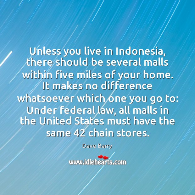 Unless you live in Indonesia, there should be several malls within five Image