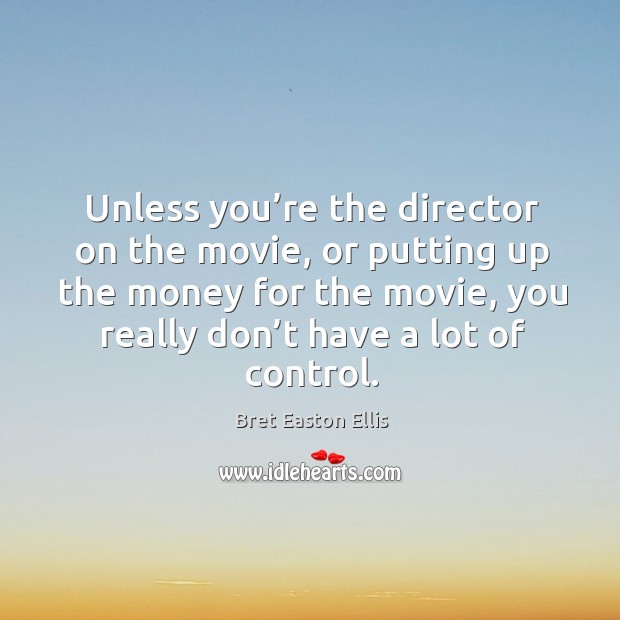 Unless you’re the director on the movie, or putting up the money for the movie Image