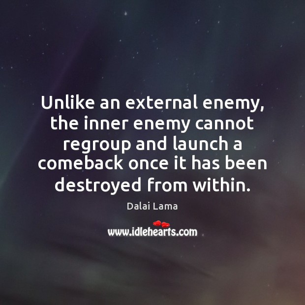 Unlike an external enemy, the inner enemy cannot regroup and launch a Image