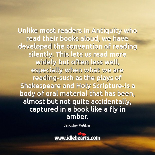 Unlike most readers in Antiquity who read their books aloud, we have Image
