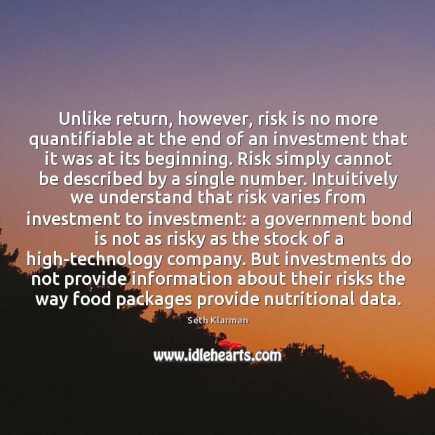Unlike return, however, risk is no more quantifiable at the end of Seth Klarman Picture Quote