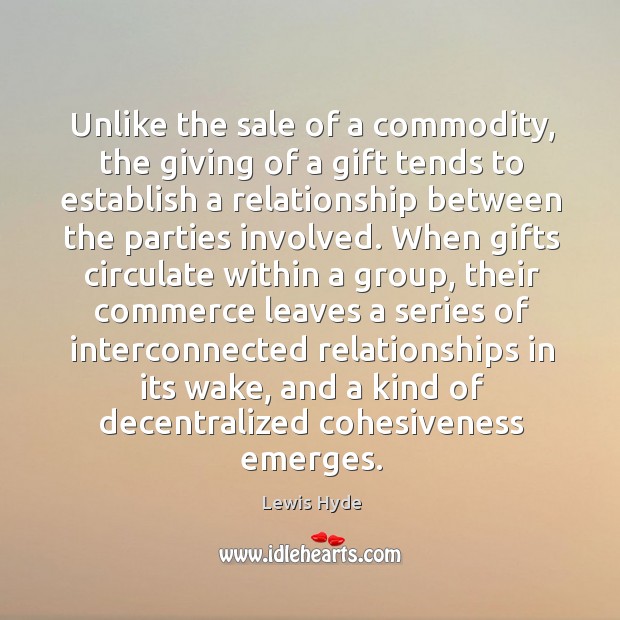 Unlike the sale of a commodity, the giving of a gift tends Image